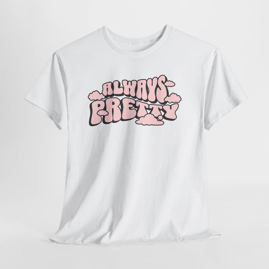 Always Pretty Bubble Letter Graphic T-Shirt Tee, Retro Puffy Streetwear Shirt, Trendy Confidence Statement Top, Gildan 5000 Gift Tee
