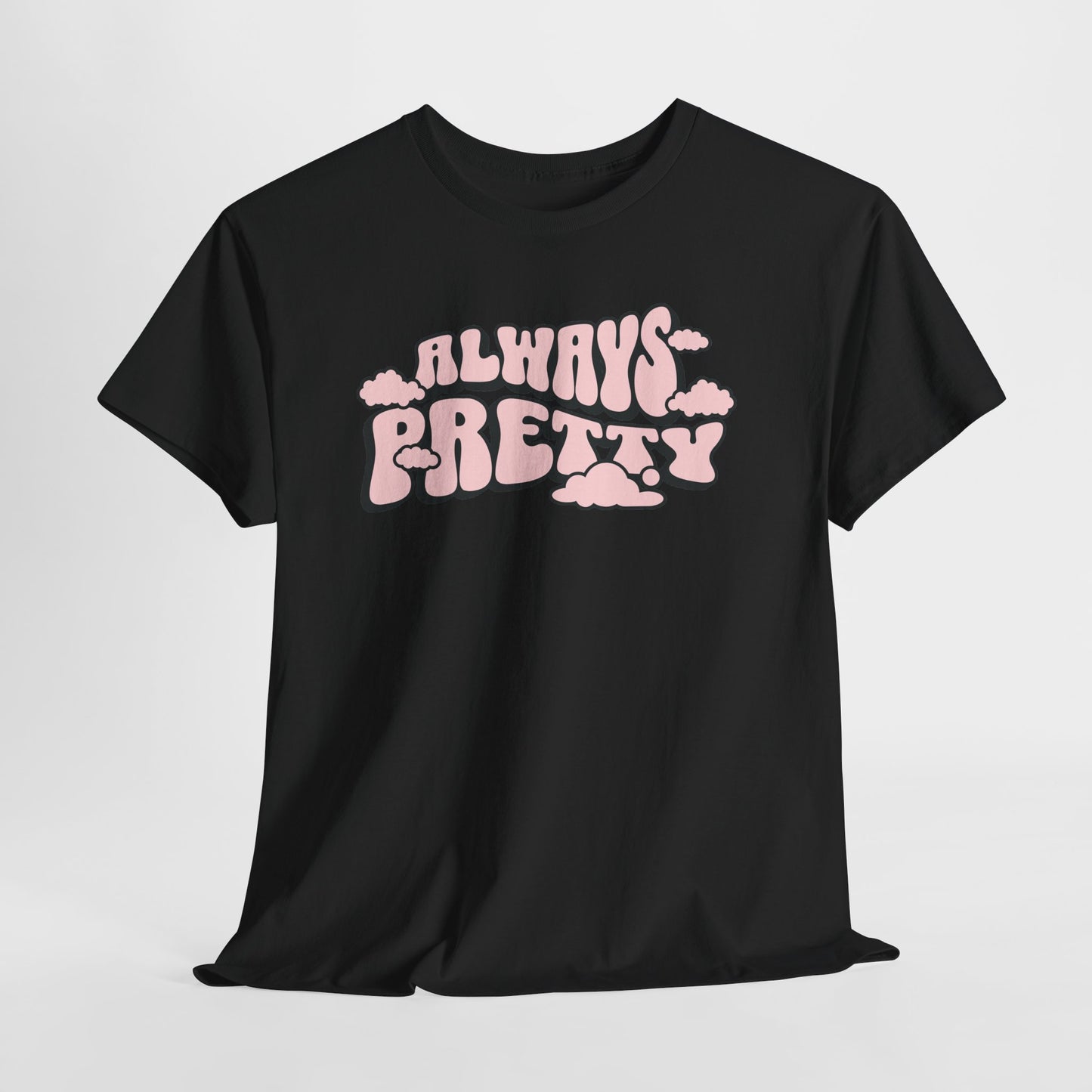 Always Pretty Bubble Letter Graphic T-Shirt Tee, Retro Puffy Streetwear Shirt, Trendy Confidence Statement Top, Gildan 5000 Gift Tee