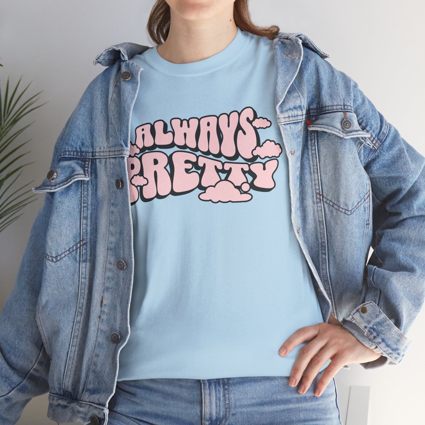 Always Pretty Bubble Letter Graphic T-Shirt Tee, Retro Puffy Streetwear Shirt, Trendy Confidence Statement Top, Gildan 5000 Gift Tee