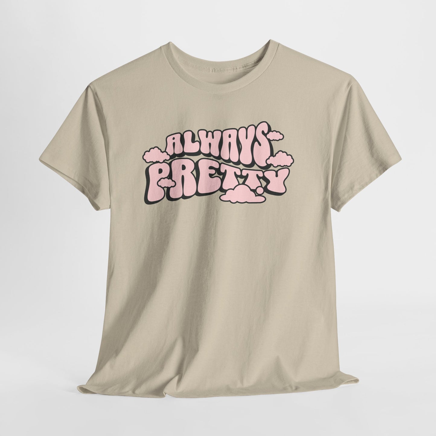 Always Pretty Bubble Letter Graphic T-Shirt Tee, Retro Puffy Streetwear Shirt, Trendy Confidence Statement Top, Gildan 5000 Gift Tee