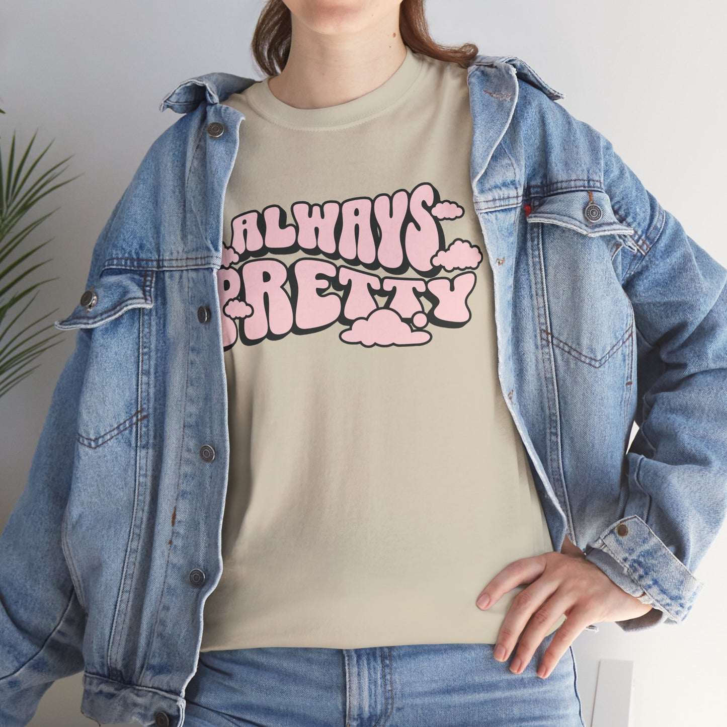Always Pretty Bubble Letter Graphic T-Shirt Tee, Retro Puffy Streetwear Shirt, Trendy Confidence Statement Top, Gildan 5000 Gift Tee